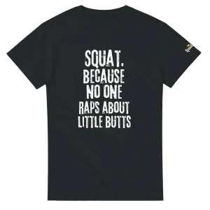 “Squat. Because no one raps about little butts” | T-skjorte