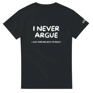 “I Never Argue” | T-skjorte